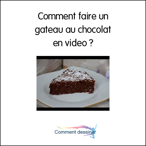 Comment faire un gâteau au chocolat en vidéo